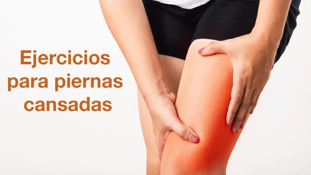 Ejercicios para piernas cansadas